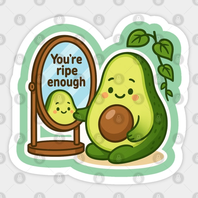You’re Ripe Enough Shirt | Garden Therapy Collection by Leaf & Lee – Cute Avocado Self Love Tee for Positive Energy & Mindful Living Sticker by Anne Lee